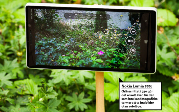 Nokia Lumia 930 Jag har utan tvekan höga förväntningar på Nokia när det kommer till inte bara kamerateknik utan även gränssnittet för att göra tekniken tillgänglig och enkel att använda. Nu har vi inte med deras Lumia 1020 med 41 megapixel eftersom den har mer än ett år på nacken, men kameraappen i Lumia 930 känns igen från Lumia 1020 och andra Nokia-mobiler. Det som Nokia gör så bra i det här sammanhanget är att de får med systemkameraliknande möjligheter till anpassning av bilden samtidigt som man kan få bra bilder genom att bara använda autoläget och knäppa av. Ytterligare pluspoäng får Nokia för att de vägleder bra till de avancerade inställningarna. Har du inte järnkoll på ISO, exponering och så vidare så varnar kameran när du har angivit inställningar som inte kommer att resultera i ett användbart resultat. Riktigt bra.
